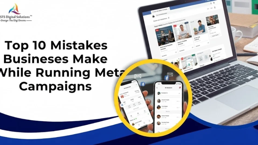 top 10 mistakes businesses make while running meta campaigns